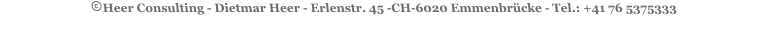 Heer Consulting - Dietmar Heer - Erlenstr. 45 -CH-6020 Emmenbrücke - Tel.: +41 76 5375333